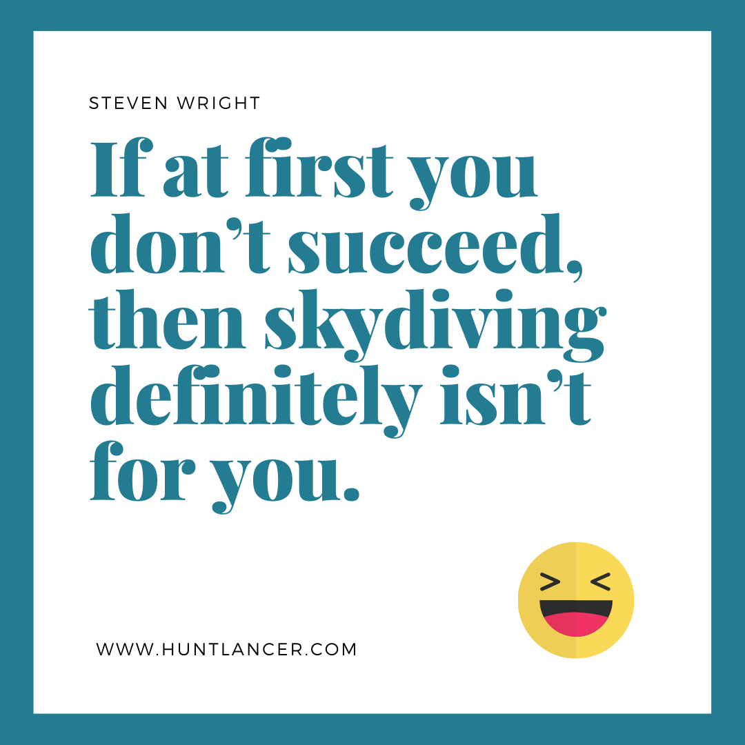 Funny Quote by Steven Wright - 50 Inspirational Quotes by highly successful entrepreneurs - Huntlancer | On the hunt for freelance talent