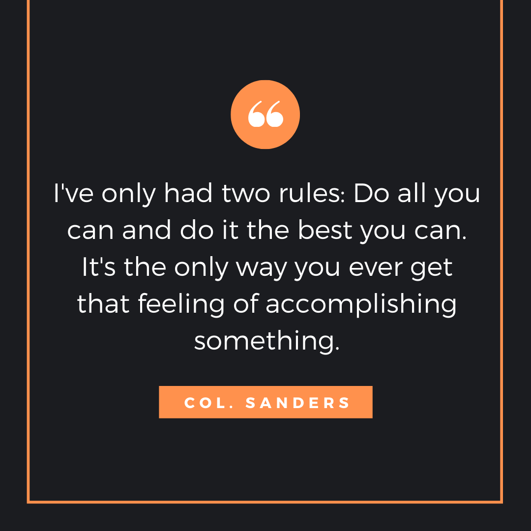 Quote by Colonel Sanders KFC - 50 Inspirational Quotes by highly successful entrepreneurs - Huntlancer | On the hunt for freelance talent 