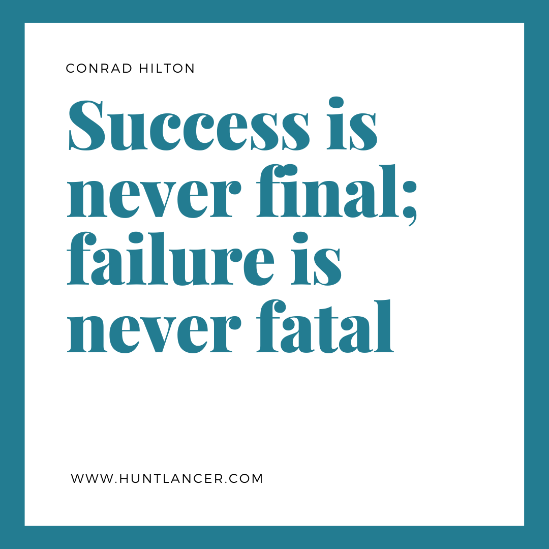 Quote by Conrad Hilton - 50 Inspirational Quotes by highly successful entrepreneurs - Huntlancer | On the hunt for freelance talent