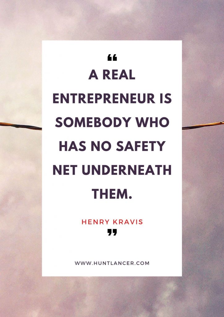 Henry Kravis - 50 Motivational Quotes for Freelancers and Entrepreneurs | Huntlancer - On the hunt for freelance talent