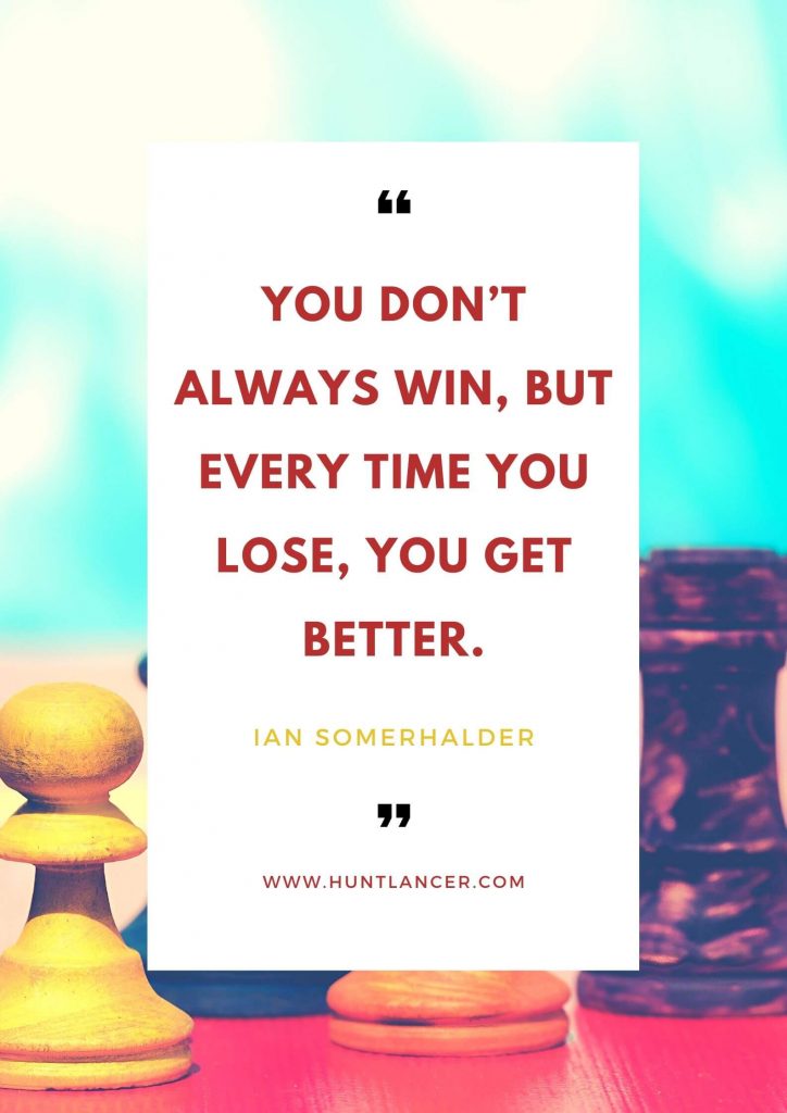 Ian Somerhalder - 50 Motivational Quotes for Freelancers and Entrepreneurs | Huntlancer - On the hunt for freelance talent