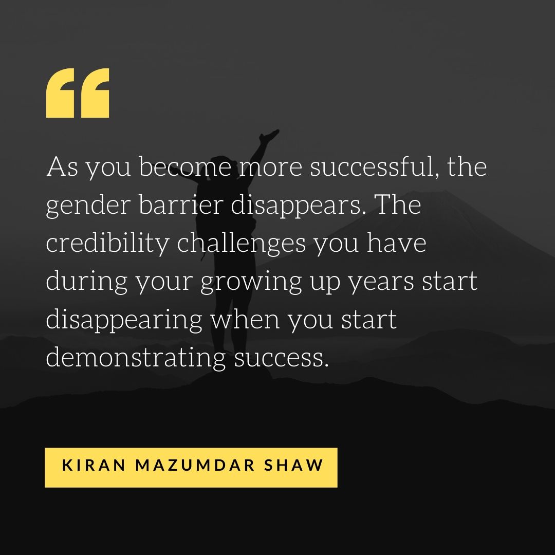 Quote by Kiran Mazumdar Shaw - 50 Inspirational Quotes by highly successful entrepreneurs - Huntlancer | On the hunt for freelance talent 