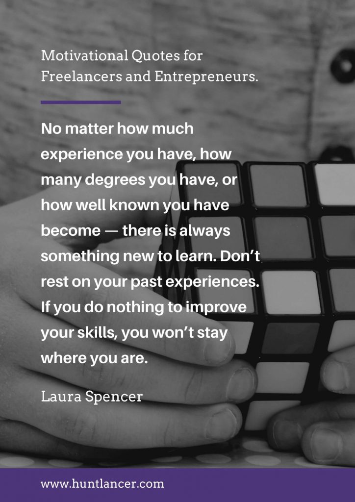 Laura Spencer - 50 Motivational Quotes for Freelancers and Entrepreneurs | Huntlancer - On the hunt for freelance talent