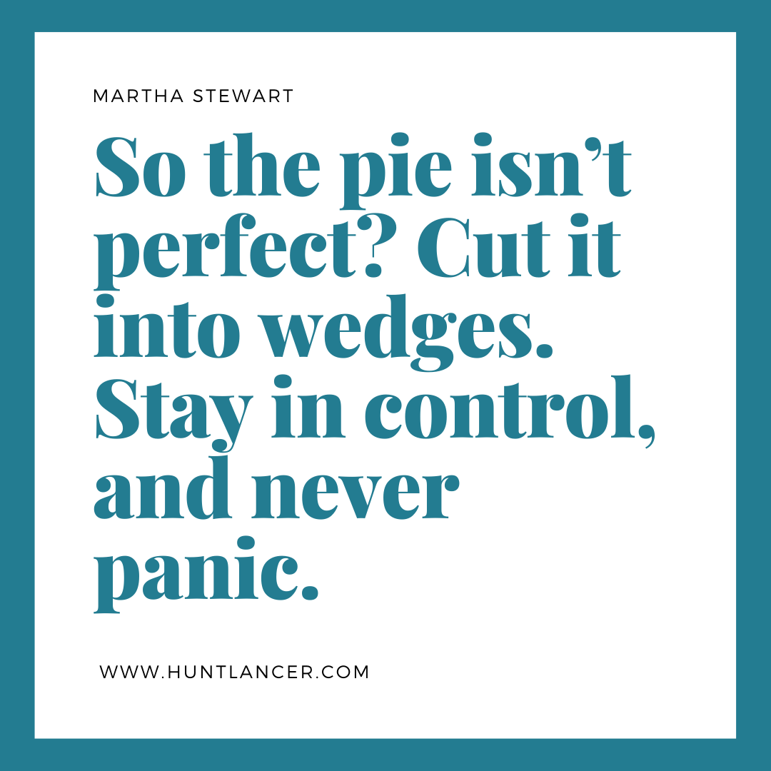 Quote by Martha Stewart - 50 Inspirational Quotes by highly successful entrepreneurs - Huntlancer | On the hunt for freelance talent