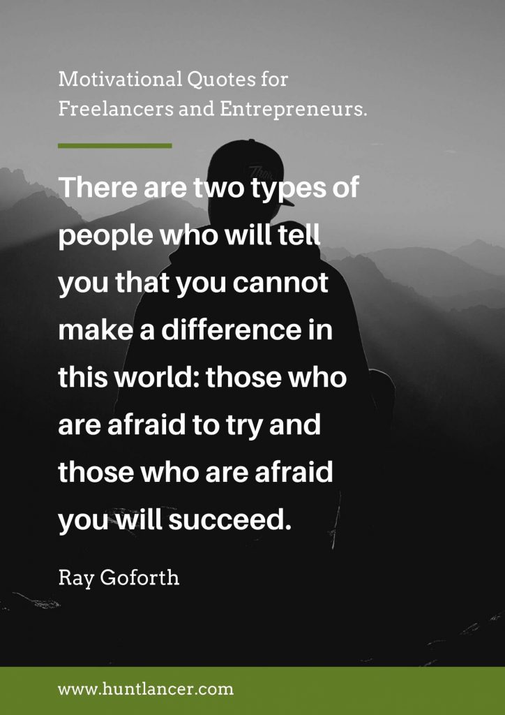 Ray Goforth - 50 Motivational Quotes for Freelancers and Entrepreneurs | Huntlancer - On the hunt for freelance talent