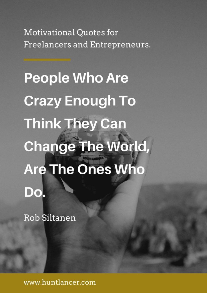 Rob Siltanen - 50 Motivational Quotes for Freelancers and Entrepreneurs | Huntlancer - On the hunt for freelance talent