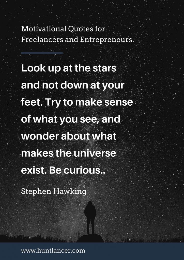 Stephen Hawking - 50 Motivational Quotes for Freelancers and Entrepreneurs | Huntlancer - On the hunt for freelance talent