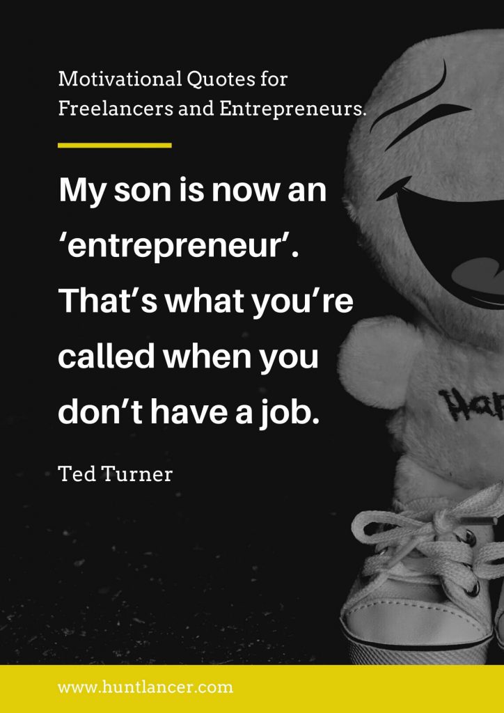 Ted Turner - 50 Motivational Quotes for Freelancers and Entrepreneurs | Huntlancer - On the hunt for freelance talent