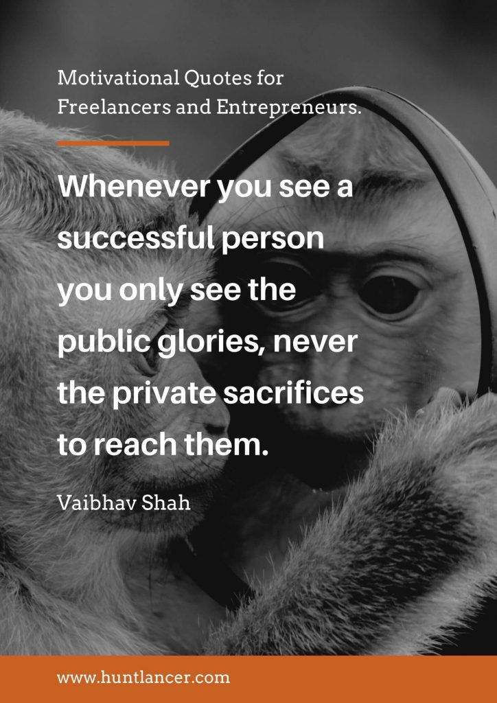 Vaibhav Shah - 50 Motivational Quotes for Freelancers and Entrepreneurs | Huntlancer - On the hunt for freelance talent