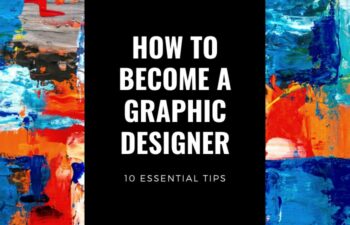 10 Tips on How to Become a Freelance Graphic Designer in 2022