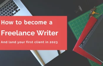 How to become a freelance writer and land your first client in 2023